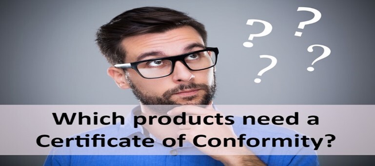 Which products need a Certificate of Conformity