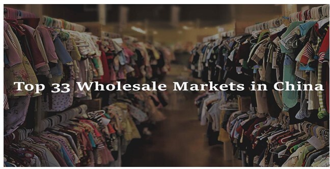 Top 33 China Wholesale Markets in Different Places