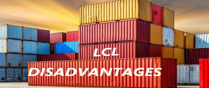 Disadvantages of LCL shipment
