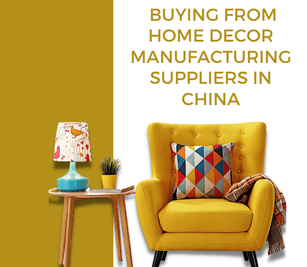 BUYING FROM HOME DECOR MANUFACTURING SUPPLIERS IN CHINA